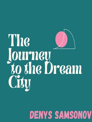 cover image of The Journey to the Dream City